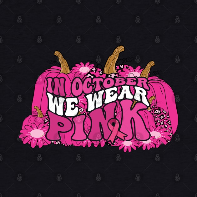 In October We Wear Pink flower groovy Pumpkin Breast Cancer Awareness Ribbon Cancer Ribbon Cut by Gaming champion